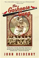 The Gashouse Gang: Jak Dizzy Dean, Leo Durocher, Branch Rickey, Pepper Martin i ich barwny klub piłkarski zdobyli mistrzostwo świata? - The Gashouse Gang: How Dizzy Dean, Leo Durocher, Branch Rickey, Pepper Martin, and Their Colorful, Come-From-Behind Ball Club Won the Wor