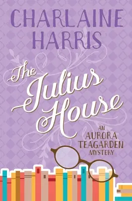 Dom Juliusza: Tajemnica Aurory Teagarden - The Julius House: An Aurora Teagarden Mystery