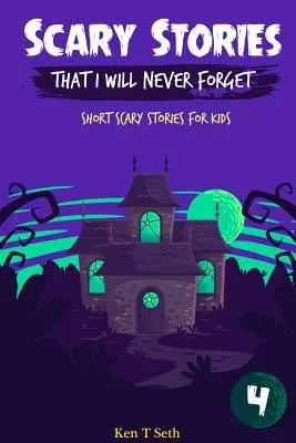 Straszne historie, których nigdy nie zapomnę: Krótkie straszne historie dla dzieci - Scary Stories That I Will Never Forget: Short Scary Stories for Kids