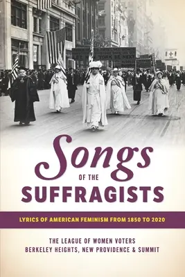 Pieśni sufrażystek: Teksty amerykańskiego feminizmu od 1850 do 2020 roku - Songs of the Suffragists: Lyrics of American Feminism from 1850 to 2020