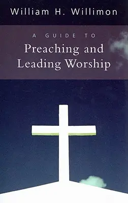 Przewodnik po kaznodziejstwie i prowadzeniu uwielbienia - A Guide to Preaching and Leading Worship