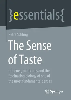 Zmysł smaku: O genach, cząsteczkach i fascynującej biologii jednego z najbardziej podstawowych zmysłów - The Sense of Taste: Of Genes, Molecules and the Fascinating Biology of One of the Most Fundamental Senses