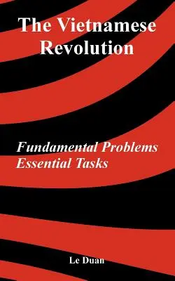 Rewolucja wietnamska: Podstawowe problemy, podstawowe zadania - The Vietnamese Revolution: Fundamental Problems, Essential Tasks