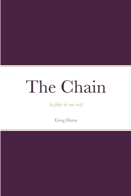 Łańcuch: (sztuka w jednym akcie) - The Chain: (a play in one act)