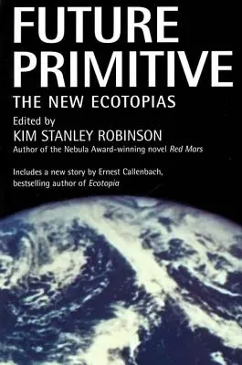 Future Primitive: Nowe ekotopie - Future Primitive: The New Ecotopias