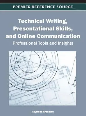 Pisanie techniczne, umiejętności prezentacyjne i komunikacja online: Profesjonalne narzędzia i spostrzeżenia - Technical Writing, Presentational Skills, and Online Communication: Professional Tools and Insights