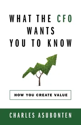 Co dyrektor finansowy chce, żebyś wiedział: jak tworzysz wartość - What the CFO Wants You to Know: How You Create Value