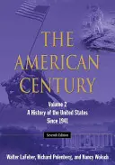 Amerykańskie stulecie: Historia Stanów Zjednoczonych od 1941 roku: Tom 2 - The American Century: A History of the United States Since 1941: Volume 2
