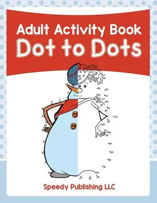 Zeszyt ćwiczeń dla dorosłych: Kropka w kropkę - Adult Activity Book: Dot to Dots