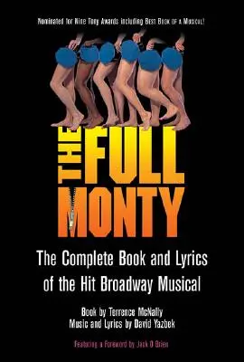 The Full Monty: Kompletna książka i teksty piosenek z hitowego musicalu na Broadwayu - The Full Monty: The Complete Book and Lyrics of the Hit Broadway Musical