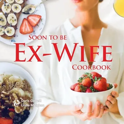 Książka kucharska dla byłych żon - Soon to be Ex-Wife Cookbook