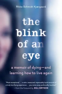 The Blink of an Eye: Pamiętnik umierania - i uczenia się, jak żyć na nowo - The Blink of an Eye: A Memoir of Dying--And Learning How to Live Again