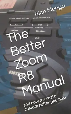 Lepsza instrukcja obsługi Zoom R8: I jak tworzyć własne patche gitarowe! - The Better Zoom R8 Manual: And How to Create Custom Guitar Patches!