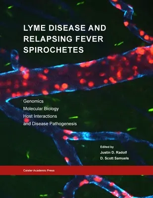 Borelioza i krętki gorączki nawrotowej: Genomika, biologia molekularna, interakcje z żywicielem i patogeneza chorób - Lyme Disease and Relapsing Fever Spirochetes: Genomics, Molecular Biology, Host Interactions and Disease Pathogenesis