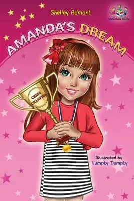 Marzenie Amandy: Kolekcja książek dla dzieci o zwycięstwie i umiejętnościach osiągania sukcesu - Amanda's Dream: Winning and Success Skills Children's Books Collection