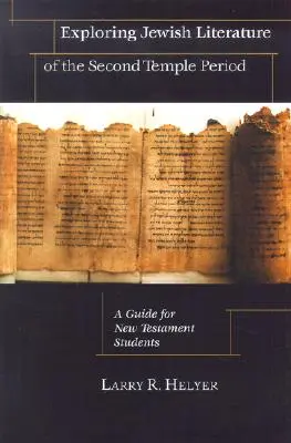 Exploring Jewish Literature of the Second Temple Period: Przewodnik dla studentów Nowego Testamentu - Exploring Jewish Literature of the Second Temple Period: A Guide for New Testament Students