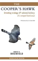 Jastrząb Coopera: ekologia lęgowa i historia naturalna skrzydlatego myśliwego - The Cooper's Hawk: breeding ecology & natural history of a winged huntsman