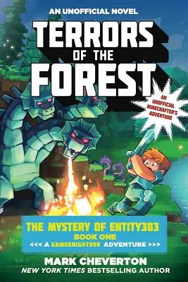 Terrors of the Forest: The Mystery of Entity303 Book One: A Gameknight999 Adventure: Nieoficjalna przygoda Minecraftera - Terrors of the Forest: The Mystery of Entity303 Book One: A Gameknight999 Adventure: An Unofficial Minecrafter's Adventure