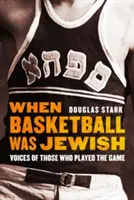 Kiedy koszykówka była żydowska: Głosy tych, którzy grali w tę grę - When Basketball Was Jewish: Voices of Those Who Played the Game