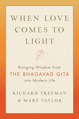 Kiedy miłość staje się światłem: Wnosząc mądrość z Bhagavad Gity do współczesnego życia - When Love Comes to Light: Bringing Wisdom from the Bhagavad Gita to Modern Life