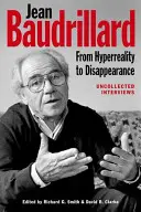 Jean Baudrillard: Od hiperrzeczywistości do zniknięcia: Niezebrane wywiady - Jean Baudrillard: From HyperReality to Disappearance: Uncollected Interviews