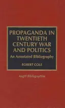 Propaganda w wojnie i polityce XX wieku: Bibliografia z przypisami - Propaganda in Twentieth Century War and Politics: An Annotated Bibliography