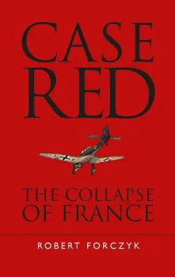 Case Red: Upadek Francji - Case Red: The Collapse of France