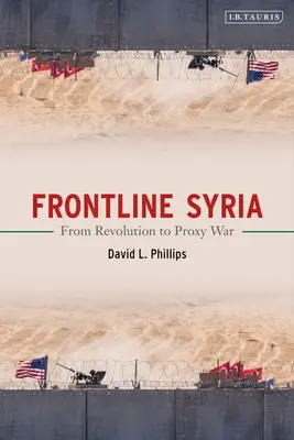 Syria na pierwszej linii frontu: Od rewolucji do wojny zastępczej - Frontline Syria: From Revolution to Proxy War