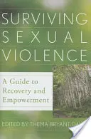 Przetrwanie przemocy seksualnej: Przewodnik po uzdrowieniu i wzmocnieniu - Surviving Sexual Violence: A Guide to Recovery and Empowerment