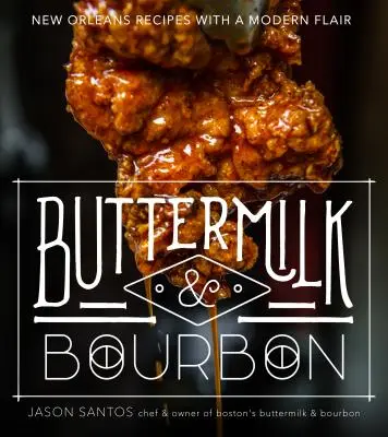 Maślanka i burbon: nowoorleańskie przepisy w nowoczesnym stylu - Buttermilk & Bourbon: New Orleans Recipes with a Modern Flair