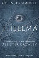 Thelema: Wprowadzenie do życia, pracy i filozofii Aleistera Crowleya - Thelema: An Introduction to the Life, Work & Philosophy of Aleister Crowley