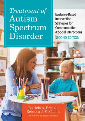 Leczenie zaburzeń ze spektrum autyzmu: Oparte na dowodach strategie interwencji w zakresie komunikacji i interakcji społecznych - Treatment of Autism Spectrum Disorder: Evidence-Based Intervention Strategies for Communication & Social Interactions
