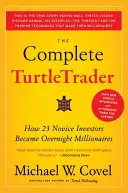 Kompletny Turtletrader: Jak 23 początkujących inwestorów stało się z dnia na dzień milionerami - The Complete Turtletrader: How 23 Novice Investors Became Overnight Millionaires