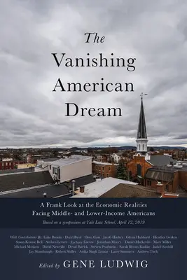 Znikający amerykański sen: Szczere spojrzenie na realia ekonomiczne Amerykanów o średnich i niższych dochodach - The Vanishing American Dream: A Frank Look at the Economic Realities Facing Middle- And Lower-Income Americans