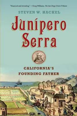 Junipero Serra: Ojciec założyciel Kalifornii - Junipero Serra: California's Founding Father