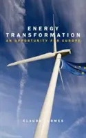 Transformacja energetyczna - szansa dla Europy - Energy Transformation - An Opportunity for Europe