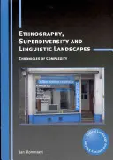 Etnografia, superróżnorodność i krajobrazy językowe: Kroniki złożoności - Ethnography, Superdiversity and Linguistic Landscapes: Chronicles of Complexity