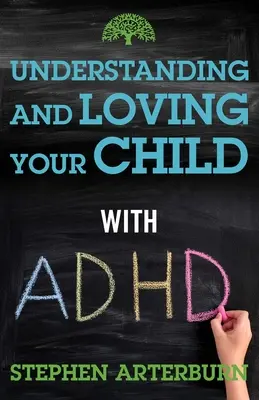 Zrozumieć i kochać dziecko z ADHD - Understanding and Loving Your Child with ADHD