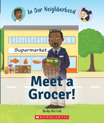 Poznaj sklep spożywczy! (w naszym sąsiedztwie) (wydanie biblioteczne) - Meet a Grocer! (in Our Neighborhood) (Library Edition)