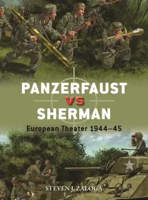 Panzerfaust vs Sherman: Teatr europejski 1944-45 - Panzerfaust Vs Sherman: European Theater 1944-45