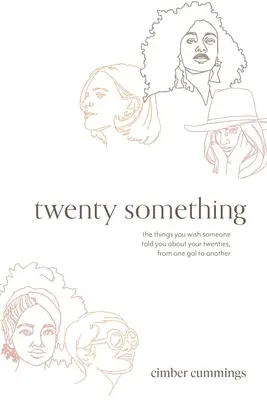 twenty something: rzeczy, które chciałabyś, aby ktoś powiedział ci o twoich latach dwudziestych, od jednej dziewczyny do drugiej - twenty something: the things you wish someone told you about your twenties, from one gal to another