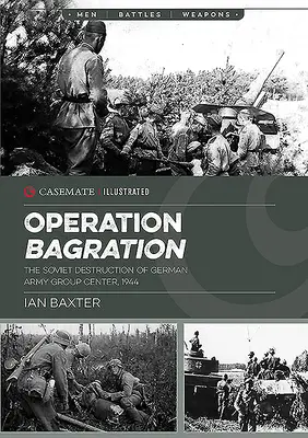 Operacja Bagration: Sowieckie zniszczenie niemieckiej Grupy Armii Centrum, 1944 r. - Operation Bagration: The Soviet Destruction of German Army Group Center, 1944