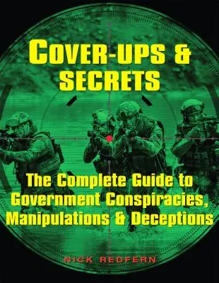 Tajemnice i sekrety: Kompletny przewodnik po rządowych spiskach, manipulacjach i oszustwach - Cover-Ups & Secrets: The Complete Guide to Government Conspiracies, Manipulations & Deceptions