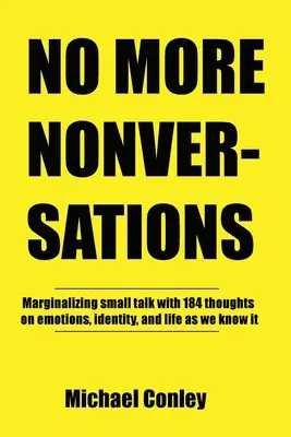 No More Nonversations: Marginalizowanie small talku - jedna myśl na raz Rozmowy poprawiające komunikację - No More Nonversations: Marginalizing Small Talk One Thought at a Time Conversations for Improving Communication