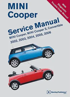 Instrukcja serwisowa Mini Cooper 2002, 2003, 2004, 2005, 2006: Mini Cooper, Mini Cooper S, Convertible - Mini Cooper Service Manual 2002, 2003, 2004, 2005, 2006: Mini Cooper, Mini Cooper S, Convertible