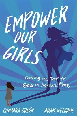 Empower Our Girls: Otwieranie drzwi dla dziewcząt, by mogły osiągnąć więcej - Empower Our Girls: Opening the Door for Girls to Achieve More