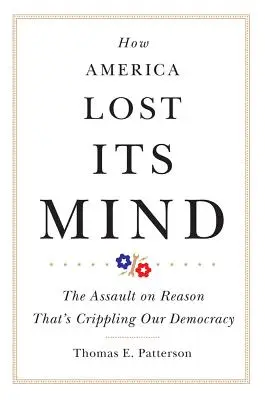 Jak Ameryka straciła rozum, tom 15: Atak na rozum, który paraliżuje naszą demokrację - How America Lost Its Mind, Volume 15: The Assault on Reason That's Crippling Our Democracy