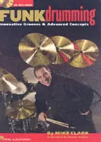 Funk Drumming: Innowacyjne zagrywki i zaawansowane koncepcje [z płytą CD (audio)] - Funk Drumming: Innovative Grooves & Advanced Concepts [With CD (Audio)]