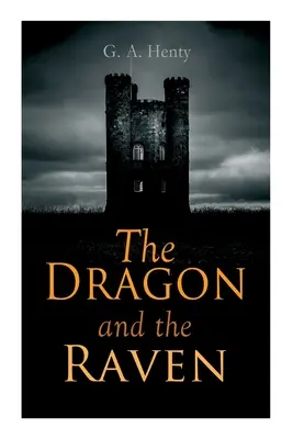 Smok i kruk: powieść historyczna (czasy króla Alfreda i wikingów) - The Dragon and the Raven: Historical Novel (The Days of King Alfred and the Vikings)