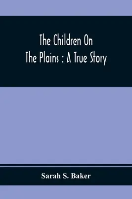 Dzieci na równinach: Prawdziwa historia - The Children On The Plains: A True Story